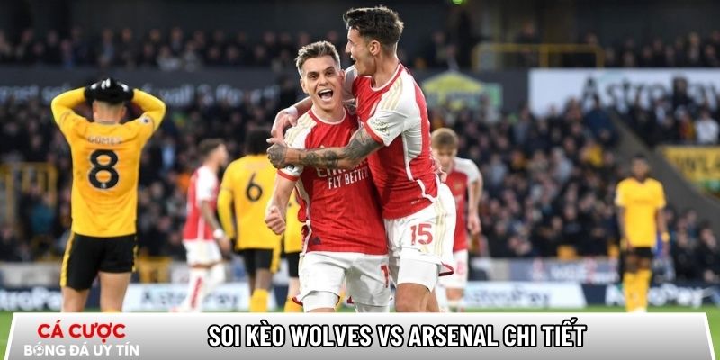 Soi kèo Wolves vs Arsenal chi tiết