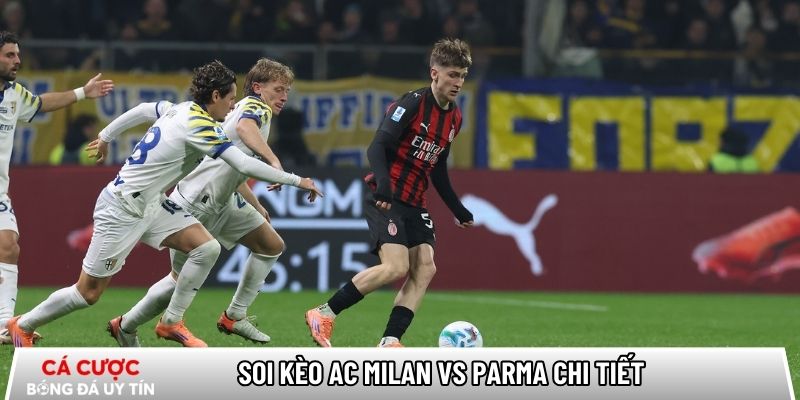 Soi kèo AC Milan vs Parma chi tiết