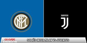 soi kèo Inter Milan vs Juventus