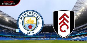 Soi kèo Man City vs Fulham