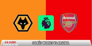 Soi kèo Wolves vs Arsenal